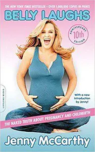 Belly Laughs: The Naked Truth about Pregnancy and Childbirth Paperback by Jenny McCarthy
